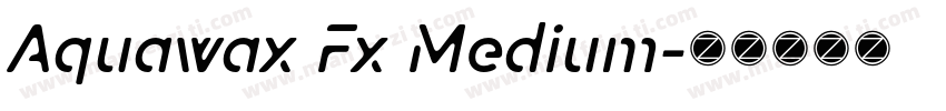 Aquawax Fx Medium字体转换